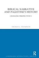 Biblical Narrative and Palestine's History: Changing Perspectives 2 di Thomas L. Thompson edito da ACUMEN PUB