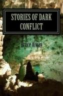 Stories of Dark Conflict di Bruce Alway edito da Createspace Independent Publishing Platform