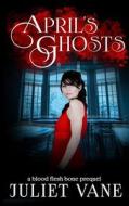 April's Ghosts di Juliet Vane edito da Createspace Independent Publishing Platform