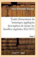 Traitï¿½ ï¿½lï¿½mentaire de Botanique Appliquï¿½e Les Famill di Pouchet-F-A edito da Hachette Livre - Bnf