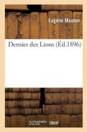 Dernier Des Lions di Eugene Mouton edito da Hachette Livre - BNF