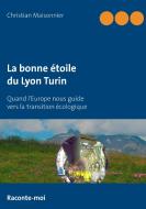 La bonne étoile du Lyon Turin di Christian Maisonnier edito da Books on Demand