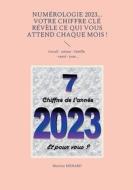 Numérologie 2023... Votre chiffre CLÉ révèle ce qui vous attend chaque mois ! di Martine Ménard edito da Books on Demand