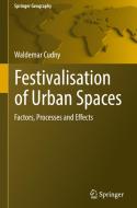 Festivalisation of Urban Spaces di Waldemar Cudny edito da Springer-Verlag GmbH