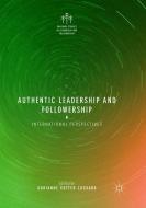 Authentic Leadership and Followership edito da Springer International Publishing