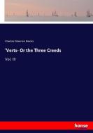'Verts- Or the Three Creeds di Charles Maurice Davies edito da hansebooks