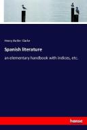 Spanish literature di Henry Butler Clarke edito da hansebooks