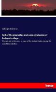 Roll of the graduates and undergraduates of Amherst college di College Amherst edito da hansebooks