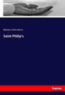 Saint Philip's di Miriam Coles Harris edito da hansebooks