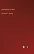 The Aeneid of Virgil di Christopher Pearse Cranch edito da Outlook Verlag