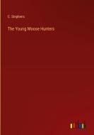 The Young Moose Hunters di C. Stephens edito da Outlook Verlag