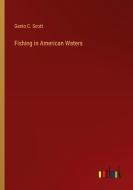 Fishing in American Waters di Genio C. Scott edito da Outlook Verlag