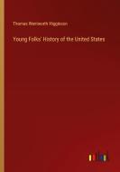 Young Folks' History of the United States di Thomas Wentworth Higginson edito da Outlook Verlag