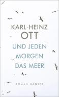 Und jeden Morgen das Meer di Karl-Heinz Ott edito da Hanser, Carl GmbH + Co.