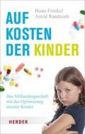 Auf Kosten der Kinder di Beate Frenkel, Astrid Randerath, Nina Brodbeck edito da Herder Verlag GmbH