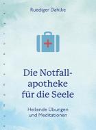 Die Notfallapotheke für die Seele di Ruediger Dahlke edito da Nymphenburger Verlag