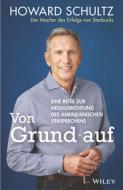 Von Grund Auf di Howard Schultz, Marlies Ferber, Kirsten Arend-Wagener edito da Wiley-vch Verlag Gmbh