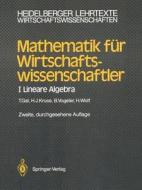 Mathematik Fur Wirtschaftswissenschaftler: I Lineare Algebra (2., Durchges. Aufl.) di Tomas Gal, Hermann-Josef Kruse, Bernhard Vogeler edito da Springer
