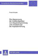 Die Abgrenzung der Zuständigkeiten von Hauptversammlung und Vorstand bei der Kapitalerhöhung di Frank Kimpler edito da Lang, Peter GmbH
