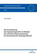 Die Formalisierung des Gegenantragsrechts am Beispiel der virtuellen Hauptversammlung der börsennotierten Aktiengesellschaft di Tom Schäfer edito da Peter Lang