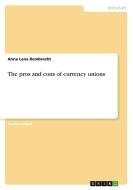 The Pros And Cons Of Currency Unions di Anna Lena Rembrecht edito da Grin Publishing