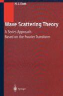 Wave Scattering Theory di Hyo J. Eom edito da Springer Berlin Heidelberg