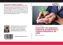 Creacion De Empresa, Empresa Productora Y Comercializadora De Cafe di Nieto Carmona Erica edito da Editorial Academica Espanola
