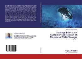 Strategy Effects on Customer Satisfaction at Mombasa Water/Sewage Co. di Mwawuganga Mwambota edito da LAP Lambert Academic Publishing