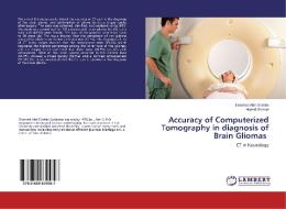 Accuracy of Computerized Tomography in diagnosis of Brain Gliomas ¿ di Elrashed Abd Elrahim, Hamid Osman edito da LAP Lambert Academic Publishing