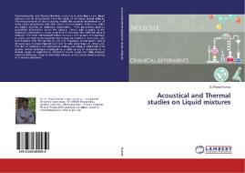 Acoustical and Thermal studies on Liquid mixtures di G. Pavan Kumar edito da LAP Lambert Academic Publishing