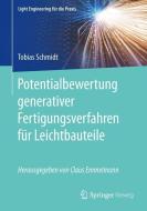 Potentialbewertung generativer Fertigungsverfahren für Leichtbauteile di Tobias Schmidt edito da Springer-Verlag GmbH