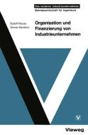 Organisation und Finanzierung von Industrieunternehmen di Rudolf Krause edito da Vieweg+Teubner Verlag
