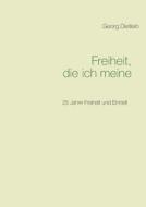Freiheit, die ich meine ... di Georg Dietlein edito da Books on Demand