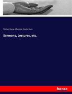 Sermons, Lectures, etc. di Michael Bernard Buckley, Charles Davis edito da hansebooks