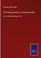 The Collected Works of Theodore Parker di Frances Power Cobbe edito da Salzwasser-Verlag