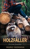 Die Holzfäller di Ingrid Seemann edito da Books on Demand