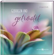 Geborgen und getröstet di Irmgard Erath edito da Butzon U. Bercker GmbH