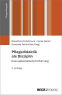 Pflegedidaktik als Disziplin di Franziska Fichtmüller edito da Juventa Verlag GmbH