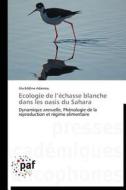 Ecologie de l'échasse blanche dans les oasis du Sahara di Ala-Eddine Adamou edito da PAF