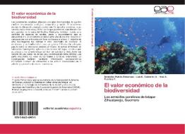 El valor económico de la biodiversidad di Kristofer Patrón-Soberano, Luís E. Calderón A., Noé A. Fuentes F. edito da LAP Lambert Acad. Publ.