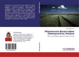 Moral'naq filosofiq (immoralizm) Nicshe di Sergej Matweew edito da LAP LAMBERT Academic Publishing