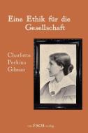 Charlotte Perkins Gilman: Eine Ethik für die Gesellschaft edito da Ein-Fach-Verlag