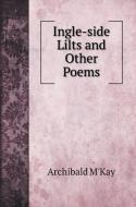 Ingle-side Lilts and Other Poems di Archibald M'Kay edito da Book on Demand Ltd.