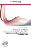 Blockade Of Africa edito da Betascript Publishing