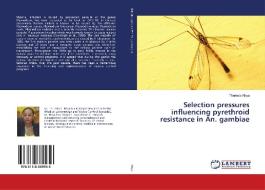 Selection pressures influencing pyrethroid resistance in An. gambiae di Theresia Nkya edito da LAP Lambert Academic Publishing