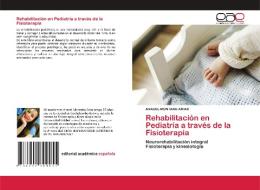 Rehabilitación en Pediatría a través de la Fisioterapia di Anacel Montaño Arias edito da Editorial Académica Española