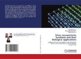 SILVER NANOPARTICLES SYNTHESIS AND THEIR di YASIN SADEGHIPOUR edito da LIGHTNING SOURCE UK LTD