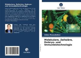 Molekulare, Zelluläre, Embryo- und Immunbiotechnologie di Aidos Mussabekov edito da Verlag Unser Wissen