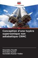 Conception d'une tuyère supersonique non adiabatique CRMC di Shambhu Pandit, Virendra Kumar, Surendra Kumar Yadav edito da Editions Notre Savoir