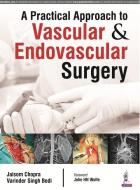 Practical Approach to Vascular & Endovascular Surgery di Jaisom Chopra edito da Jaypee Brothers Medical Publishers Pvt Ltd